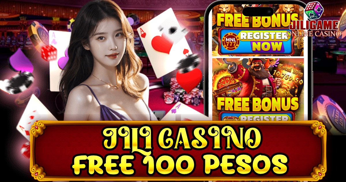 jili casino free 100 pesos